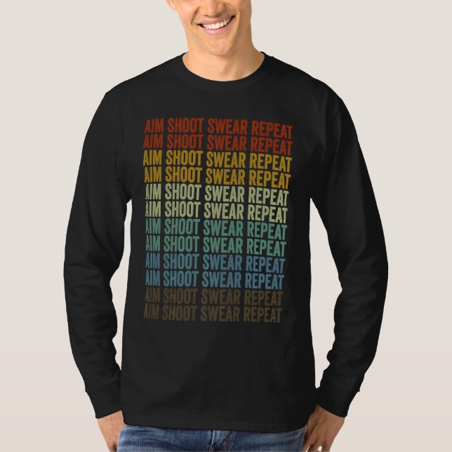 Aim Shoot Swear Repeat Archer Bow And Arrow Shoote T-Shirt (Front)