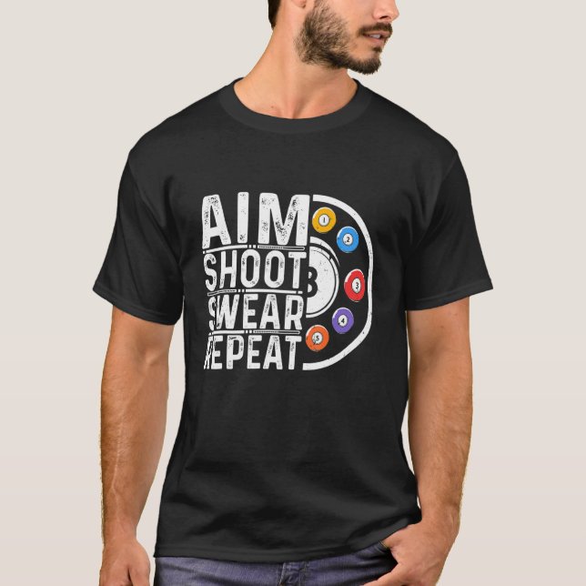 Aim Shoot Swear Repeat Billiards Players Billiards T-Shirt (Front)