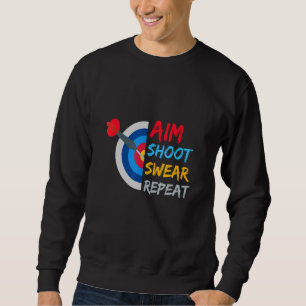 Aim Shoot Swear Repeat Dart Darts Dart Board Sweatshirt