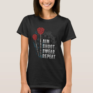 Aim Shoot Swear Repeat Dart  Idea T-Shirt