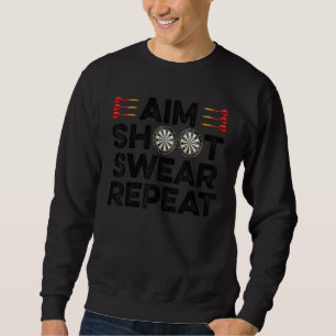 Aim Shoot Swear Repeat Dart Player Darting Dartboa Sweatshirt
