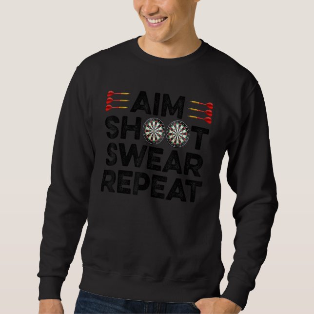 Aim Shoot Swear Repeat Dart Player Darting Dartboa Sweatshirt (Front)
