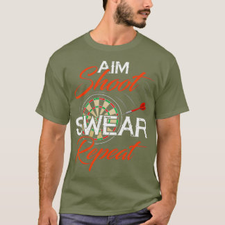 Aim Shoot Swear Repeat Dart Shirt Funny Darts