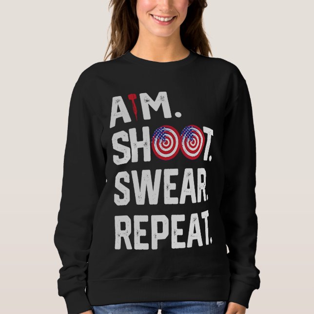 Aim Shoot Swear Repeat Dartboard Target Bullseye   Sweatshirt (Front)