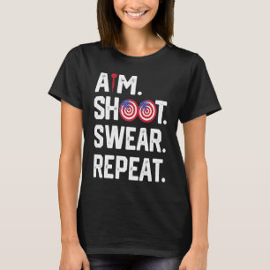 Aim Shoot Swear Repeat Dartboard Target Bullseye   T-Shirt