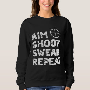 Aim Shoot Swear Repeat Deer Hunting Saying Sweatshirt