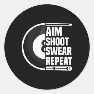 Aim Shoot Swear Repeat - Funny 8 Ball Player Pool  Classic Round Sticker