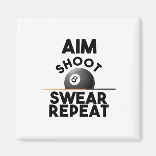 Aim Shoot Swear Repeat - Funny Billiards - 8 Ball Magnet