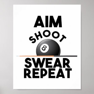 Aim Shoot Swear Repeat - Funny Billiards - 8 Ball  Poster