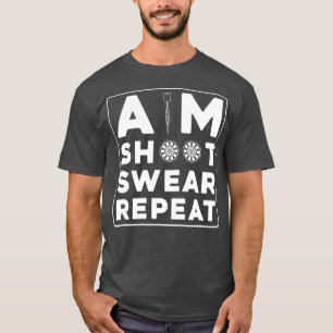 Aim shoot swear repeat funny darts player T-Shirt