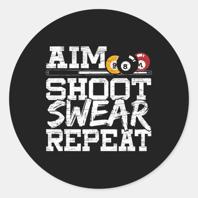 Aim Shoot Swear Repeat Made For A Pool Billiards P Classic Round Sticker (Front)