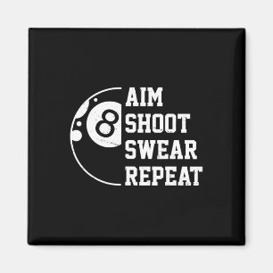 Aim Shoot Swear Repeat Pool Billiard Snooker Chalk Magnet
