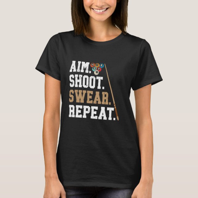 Aim Shoot Swear Repeat - Pool Billiard T-Shirt (Front)