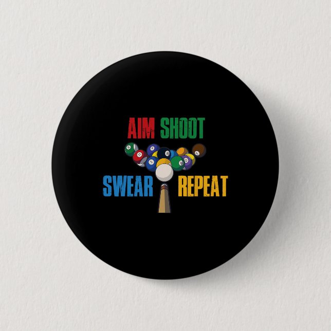 Aim Shoot Swear Repeat Pool Billiards  6 Cm Round Badge (Front)