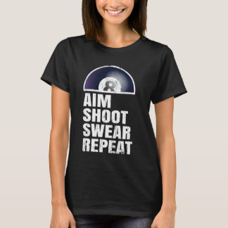 Aim Shoot Swear Repeat - Snooker pool player Billi T-Shirt
