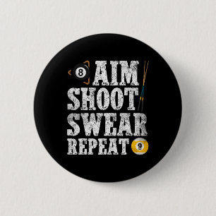 Aim Shoot Swear Repeat Vintage Pool Player Funny B 6 Cm Round Badge