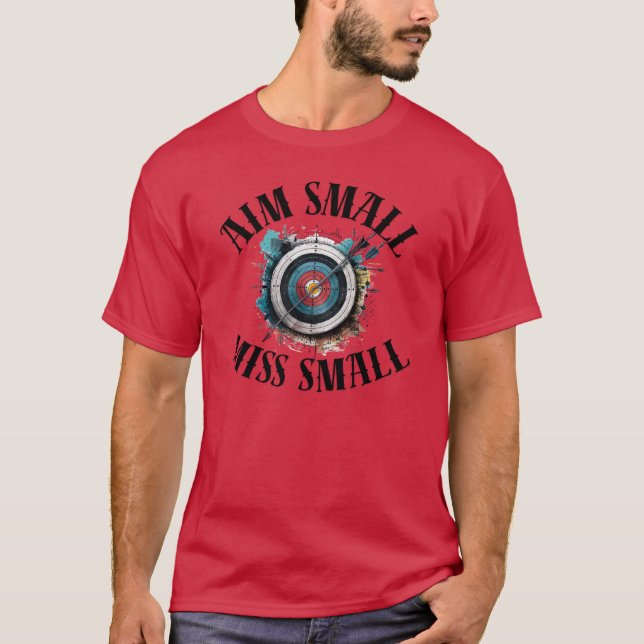 Aim Small Miss Small T-Shirt (Front)
