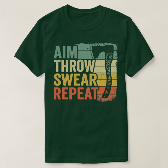 Aim Throw Swear Repeat Ax Throwing Gift Funny T-Shirt (Design Front)