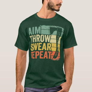 Aim Throw Swear Repeat Axe Throwing Gift Funny T-Shirt
