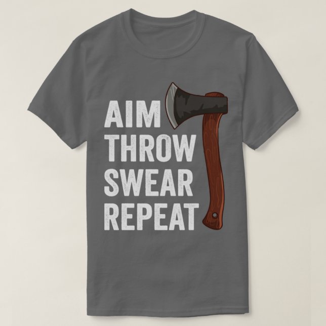 Aim Throw Swear Repeat Axe Throwing Lumberjack4 T-Shirt (Design Front)