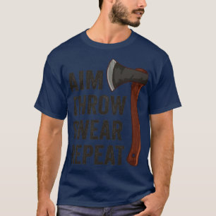 Aim Throw Swear Repeat Axe Throwing Lumberjack5 T-Shirt