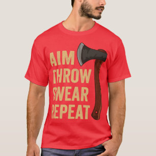 Aim Throw Swear Repeat Axe Throwing Lumberjack7 T-Shirt