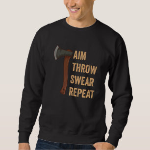 Aim Throw Swear Repeat Axe Throwing Lumberjack 1 Sweatshirt