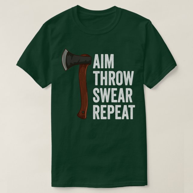 Aim Throw Swear Repeat Axe Throwing Lumberjack T-Shirt (Design Front)