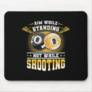 Aim While Standing Not While Shooting Billard Pool Mouse Pad