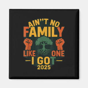 Ain’t No Family Like The One I Got Funny Family Re Magnet