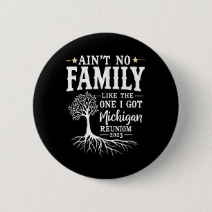 Ain’t No Family Like The One I Got Michigan Reunio 6 Cm Round Badge