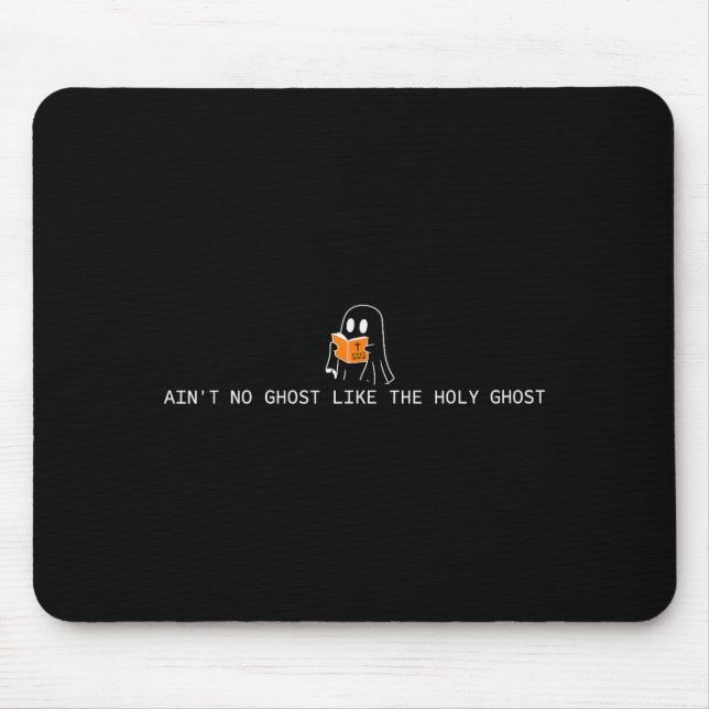 Ain’t No Ghost Like The Holy Ghost Christian Hallo Mouse Pad (Front)