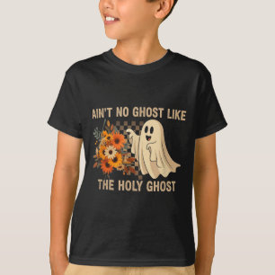 Ain’t No Ghost Like The Holy Ghost - Funny Hallowe T-Shirt