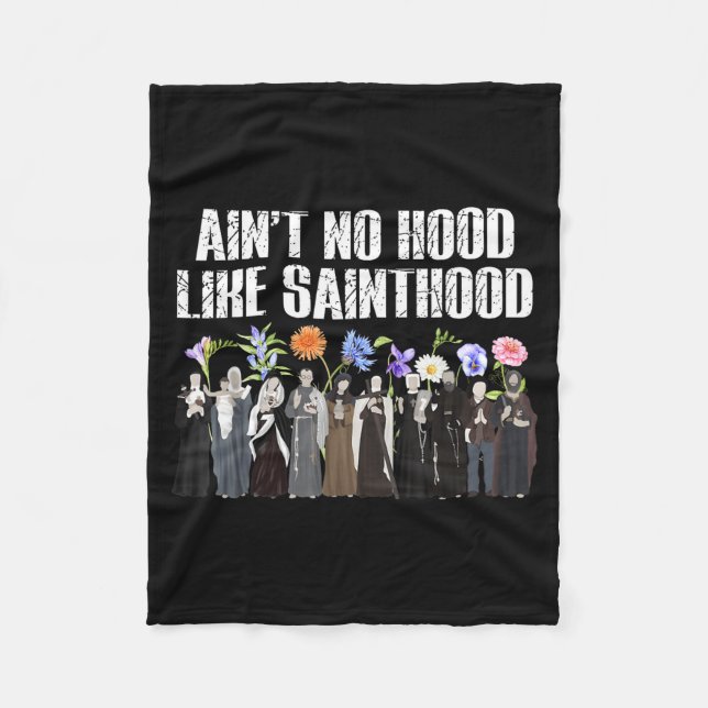 Ain’t No Hood Like Sainthood Floral Catholic Faith Fleece Blanket (Front)