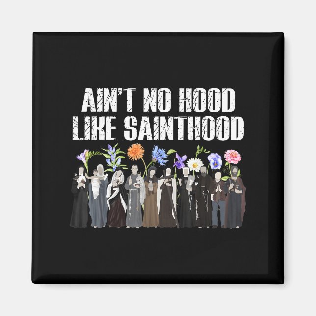 Ain’t No Hood Like Sainthood Floral Catholic Faith Magnet (Front)