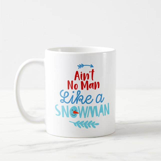 Ain’t No Man Like a Snowman Coffee Mug – Funny  (Left)