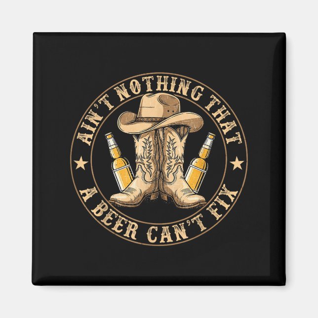 Ain’t Nothing That A Beer Can’t Fix Country Beer F Magnet (Front)