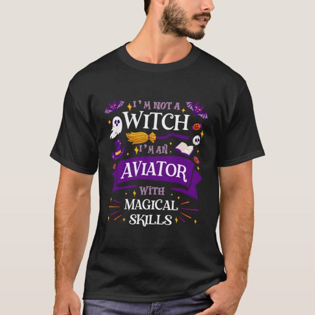 Ain'T A Witch - Aviator With Magical Skills Hallow T-Shirt (Front)