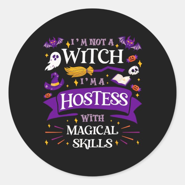 Ain't A Witch - Hostess With Magical Skills Hallow Classic Round Sticker (Front)