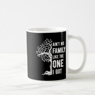 Ain't family like the one got funny family reunion coffee mug