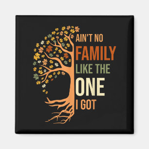 Ain't family like the one got funny family reunion magnet