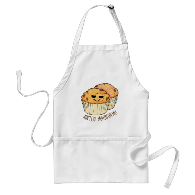 Ain't Got Muffin On Me! • Apron (Front)