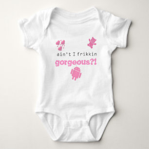 Ain't I frikkin gorgeous?! Baby Bodysuit