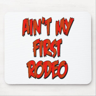 Aint My First Rodeo Mouse Pad