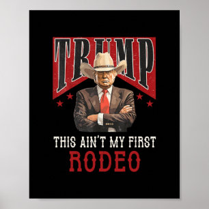 Ain't My First Rodeo Shirt Western Cowboy Funny Tr Poster