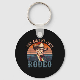 Aint My First Rodeo Shirt Western Cowboy Funny Tru Key Ring