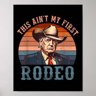 Aint My First Rodeo Shirt Western Cowboy Funny Tru Poster