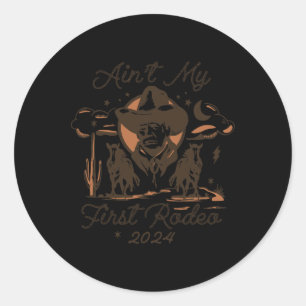 Ain't My First Rodeo Trump  Classic Round Sticker