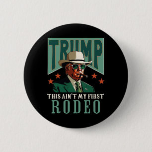 Ain't My First Rodeo Western Cowboy Funny Trump  6 Cm Round Badge