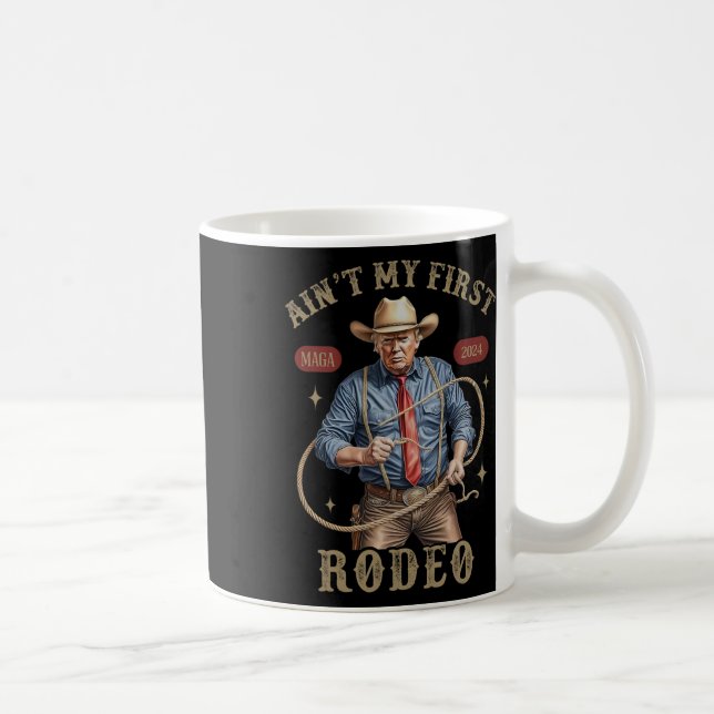 Ain't My First Rodeo Western Cowboy Funny Trump Sh Coffee Mug (Right)